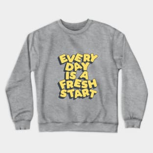 Every Day is a Fresh Start Crewneck Sweatshirt